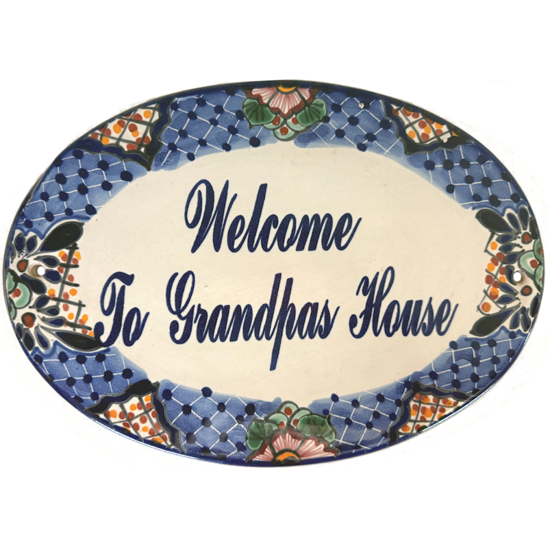 TalaMex Talavera Ceramic House Plaque. Welcome To Grandpas House
